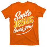 Smile Jesus Loves You!  T-Shirt