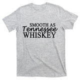 Smooth As Tennessee Whiskey T-Shirt