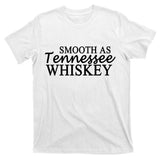 Smooth As Tennessee Whiskey T-Shirt