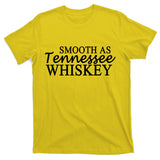 Smooth As Tennessee Whiskey T-Shirt