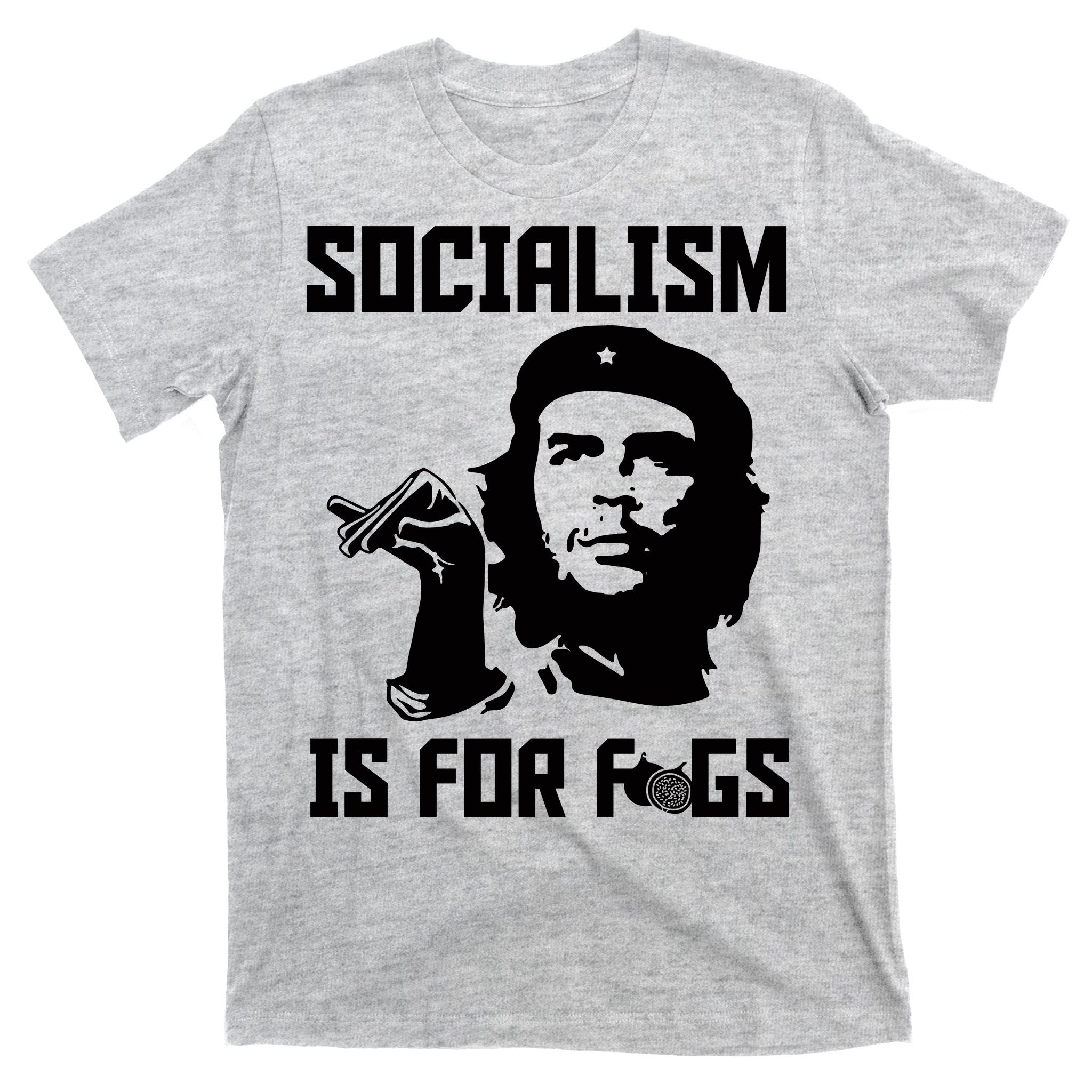 Socialism Is For Figs T-Shirt