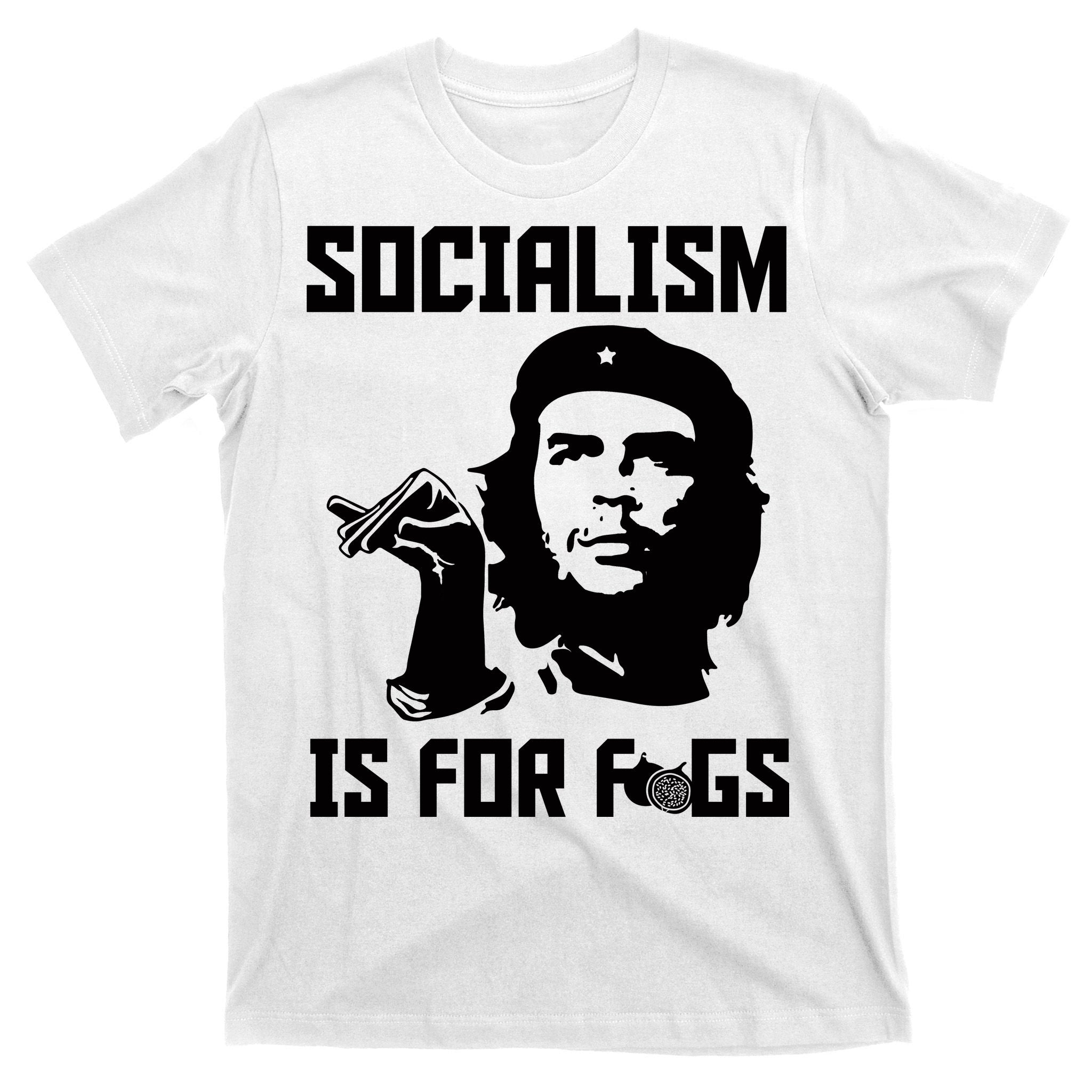 Socialism Is For Figs T-Shirt