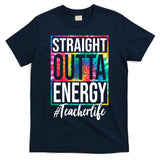 Straight Outta Energy Teacher Life Summer T-Shirt