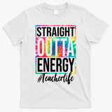 Straight Outta Energy Teacher Life Summer T-Shirt