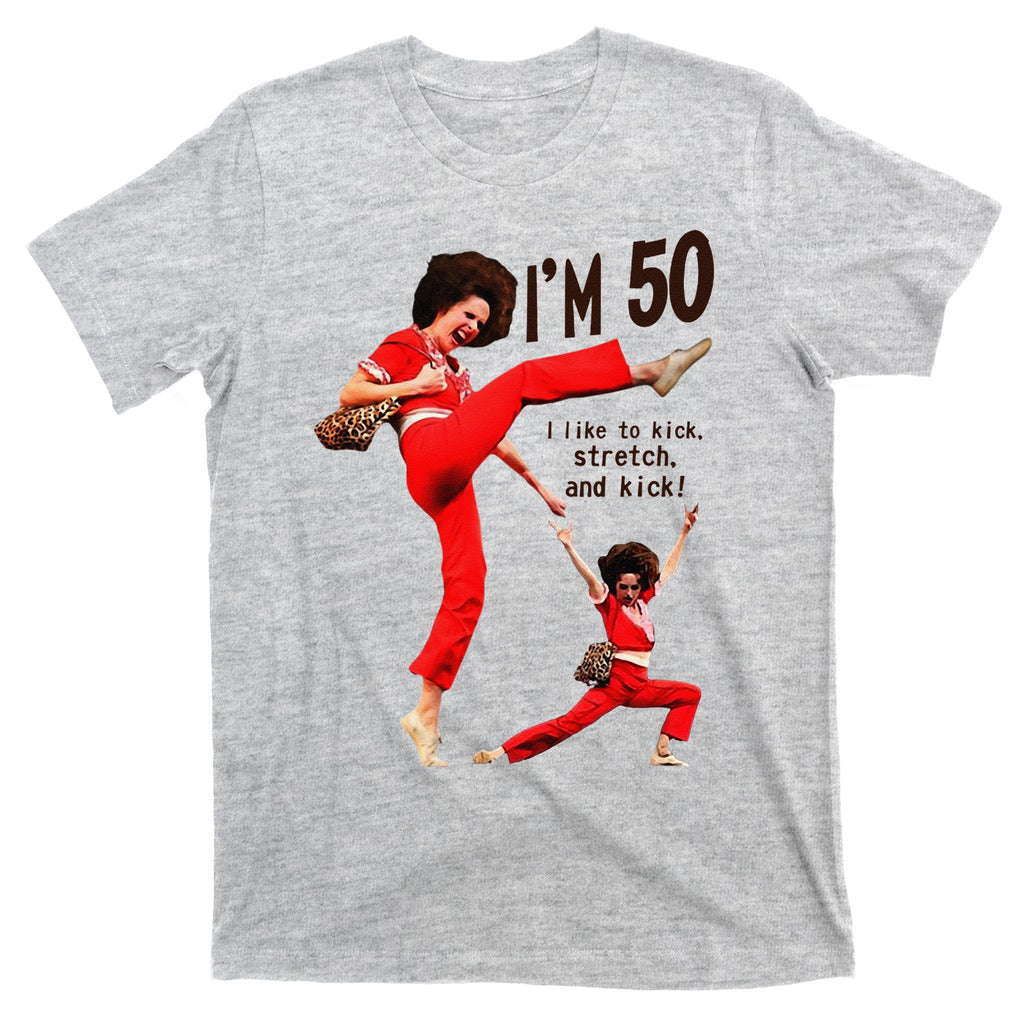 Sally OMalley IM 50 I Like To Kick Streth And Kick T-Shirt