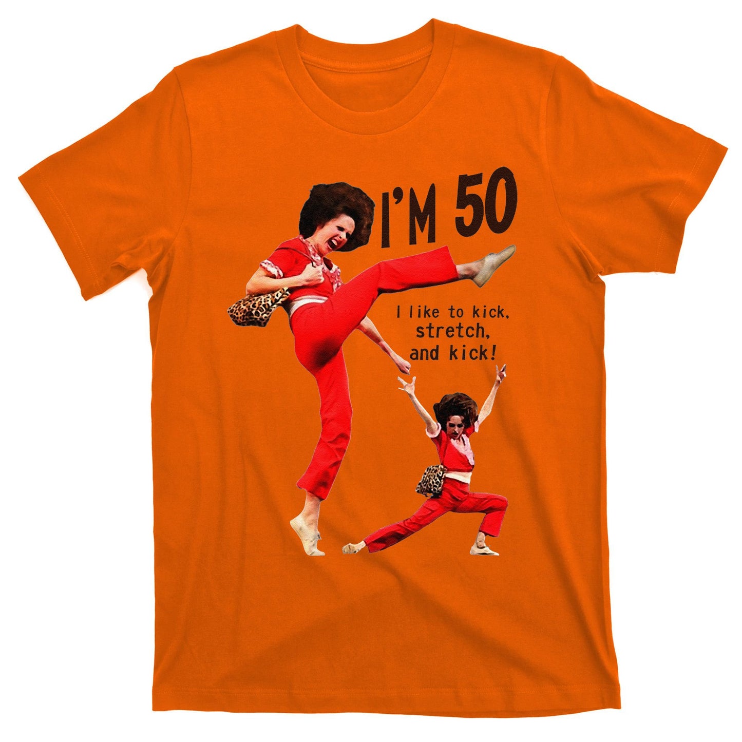 Sally OMalley IM 50 I Like To Kick Streth And Kick T-Shirt
