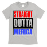 Straight Outta Merica America United States 4th Of July USA T-Shirt