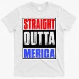 Straight Outta Merica America United States 4th Of July USA T-Shirt