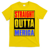 Straight Outta Merica America United States 4th Of July USA T-Shirt