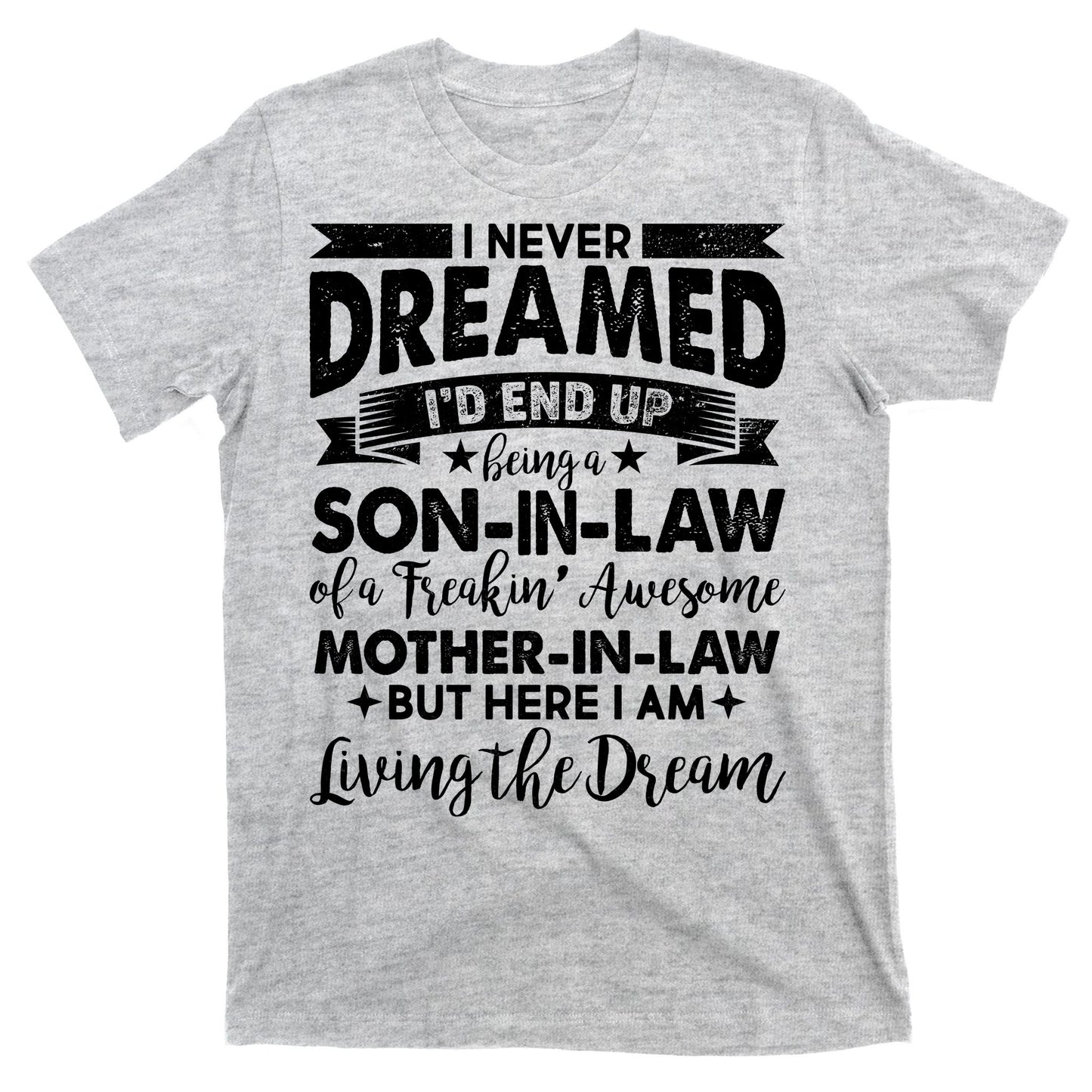 Son-In-Law of A Freakin' Awesome Mother-In Law T-Shirt