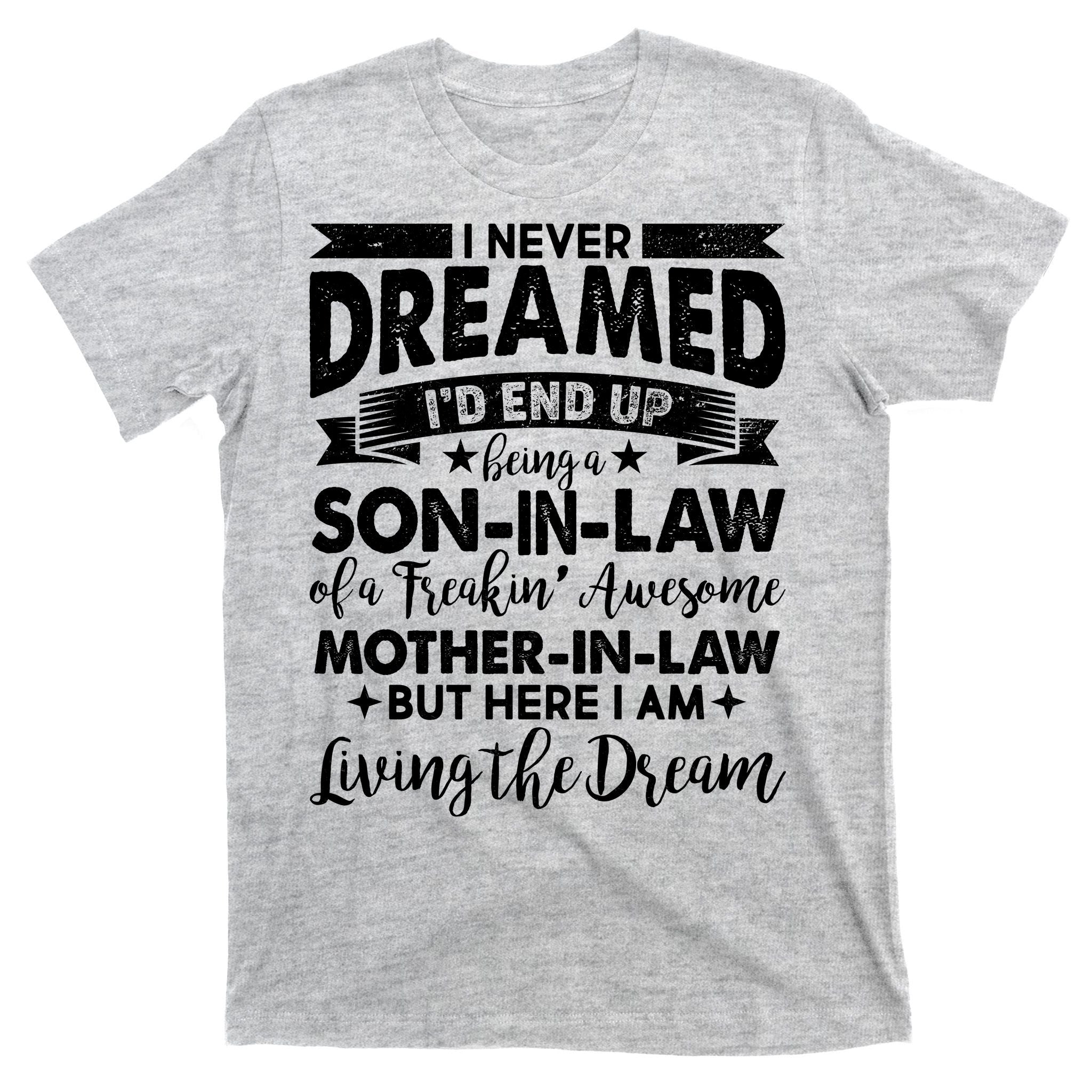 Son-In-Law of A Freakin' Awesome Mother-In Law T-Shirt
