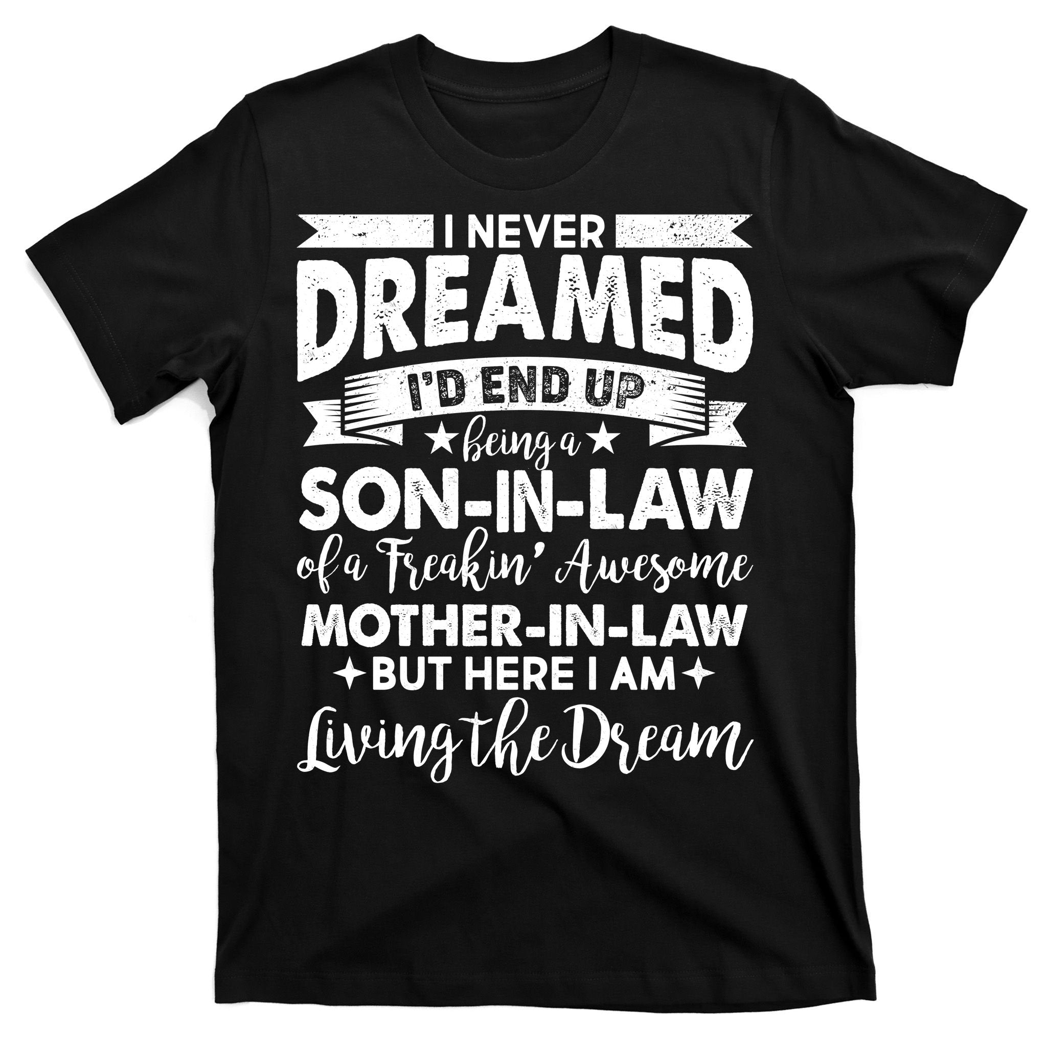 Son-In-Law of A Freakin' Awesome Mother-In Law T-Shirt
