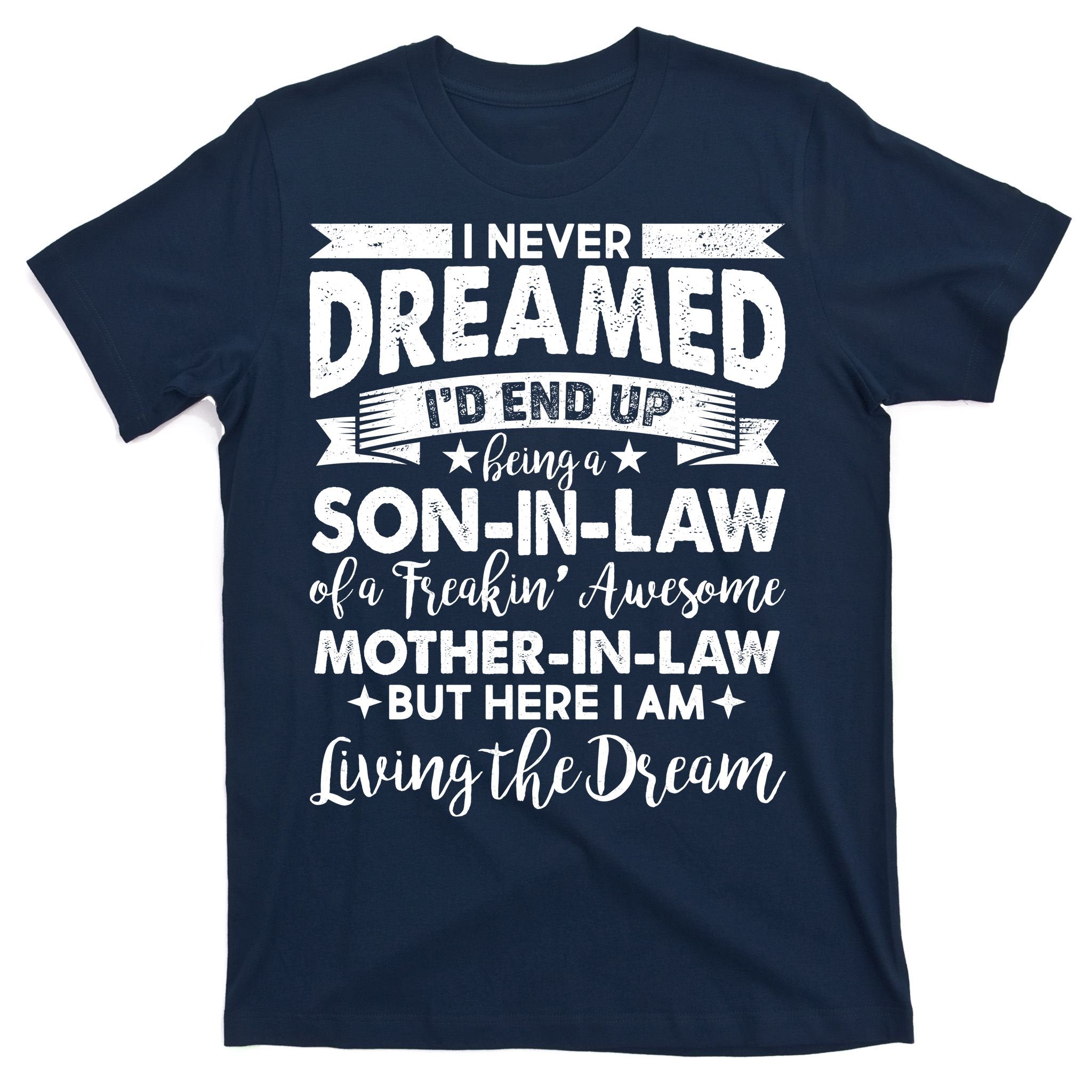 Son-In-Law of A Freakin' Awesome Mother-In Law T-Shirt