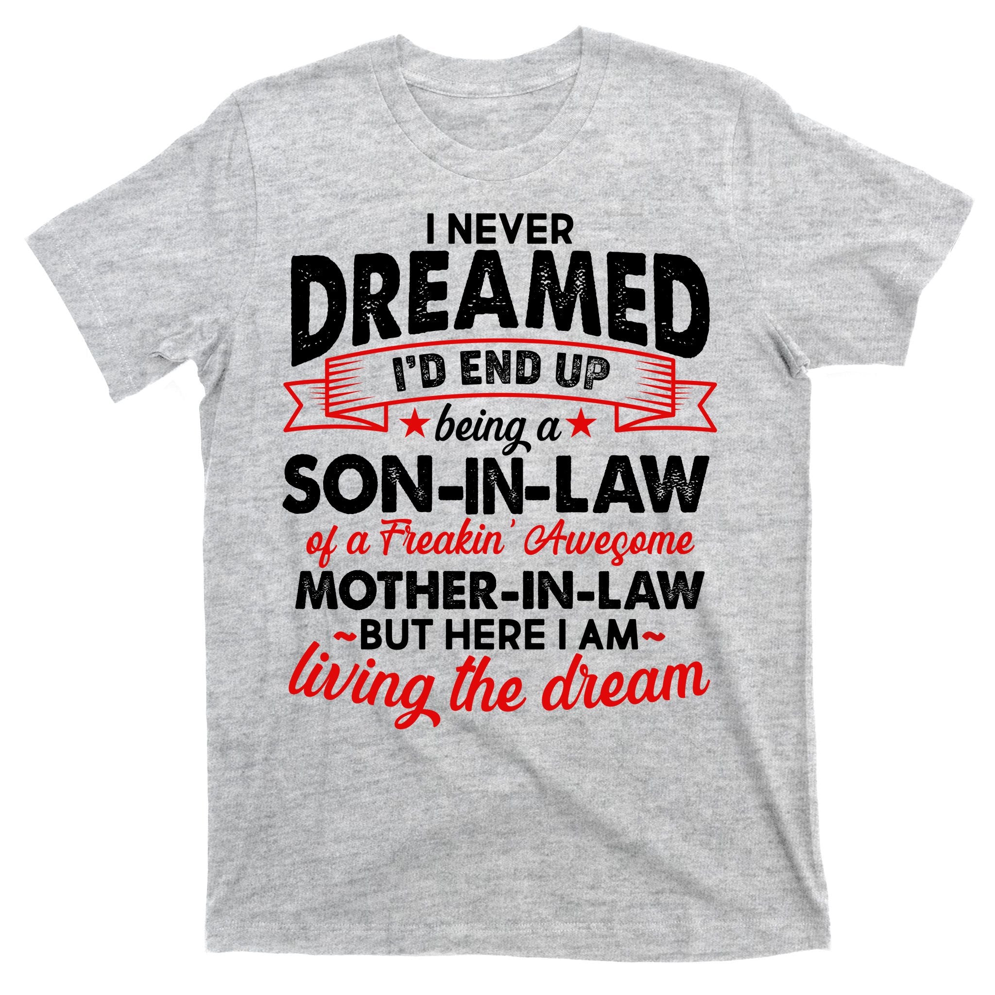 Son In Law Of A Freaking Awesome Mother In Law T-Shirt