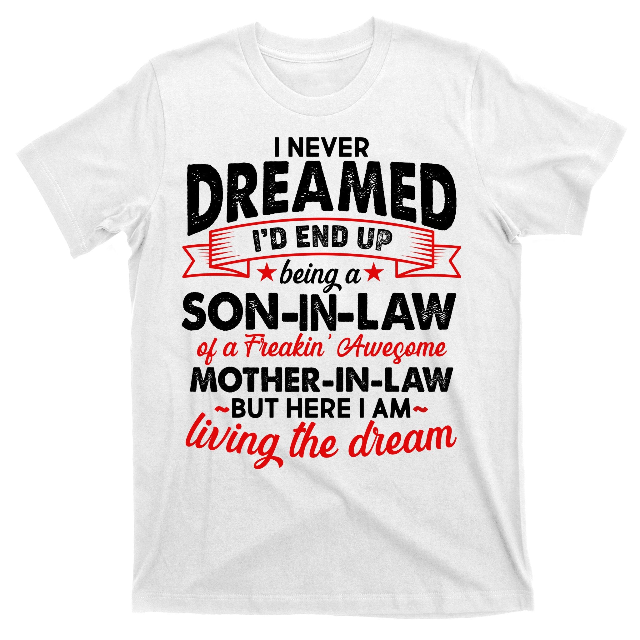 Son In Law Of A Freaking Awesome Mother In Law T-Shirt