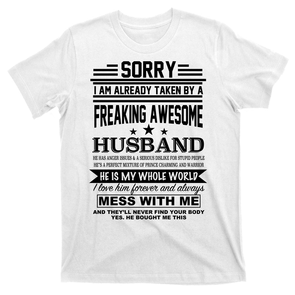 Sorry I'm Already Taken By A Freaking Awesome Husband T-Shirt