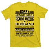 Sorry I'm Already Taken By A Freaking Awesome Husband T-Shirt