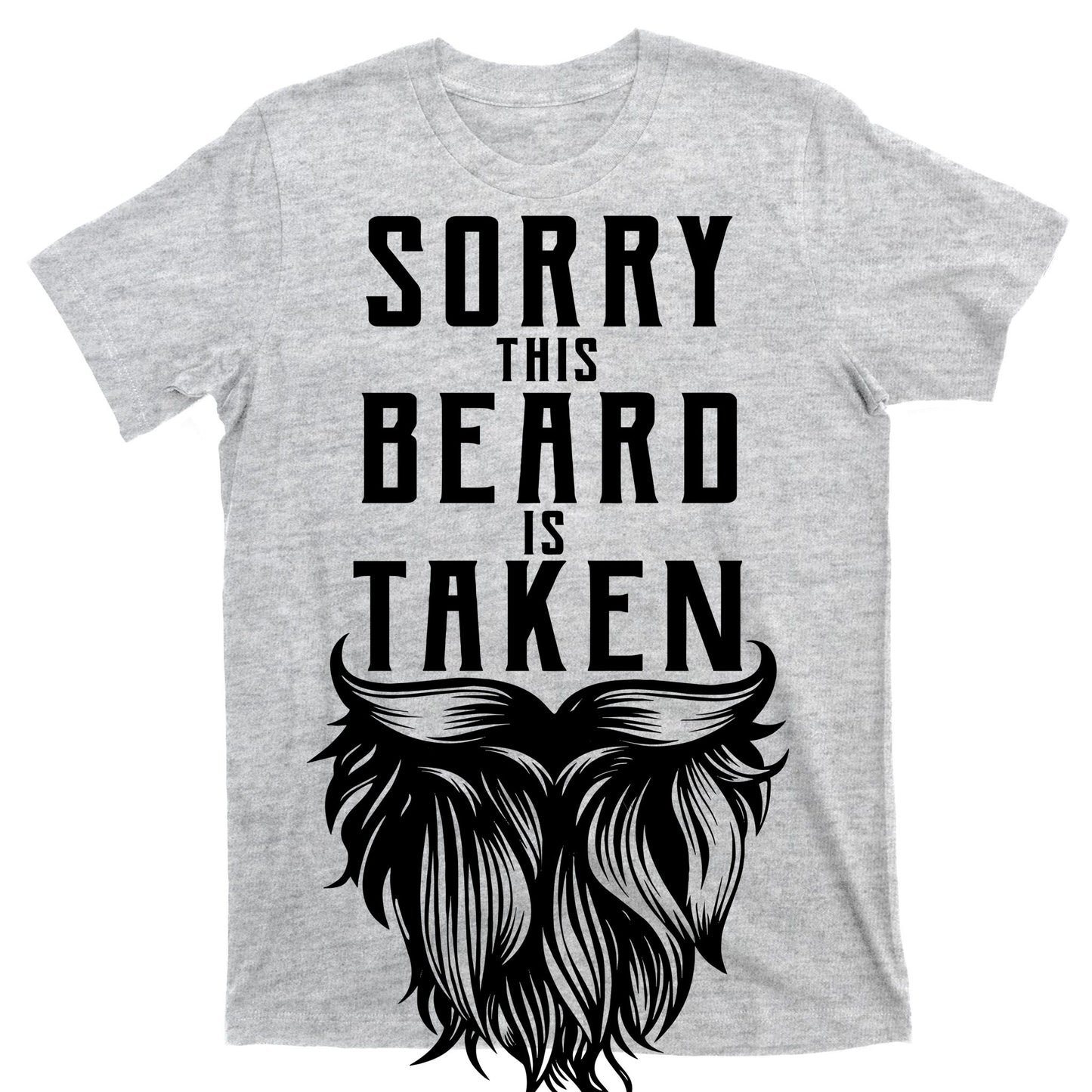 Sorry This Beard Is Taken Relationship Status T-Shirt