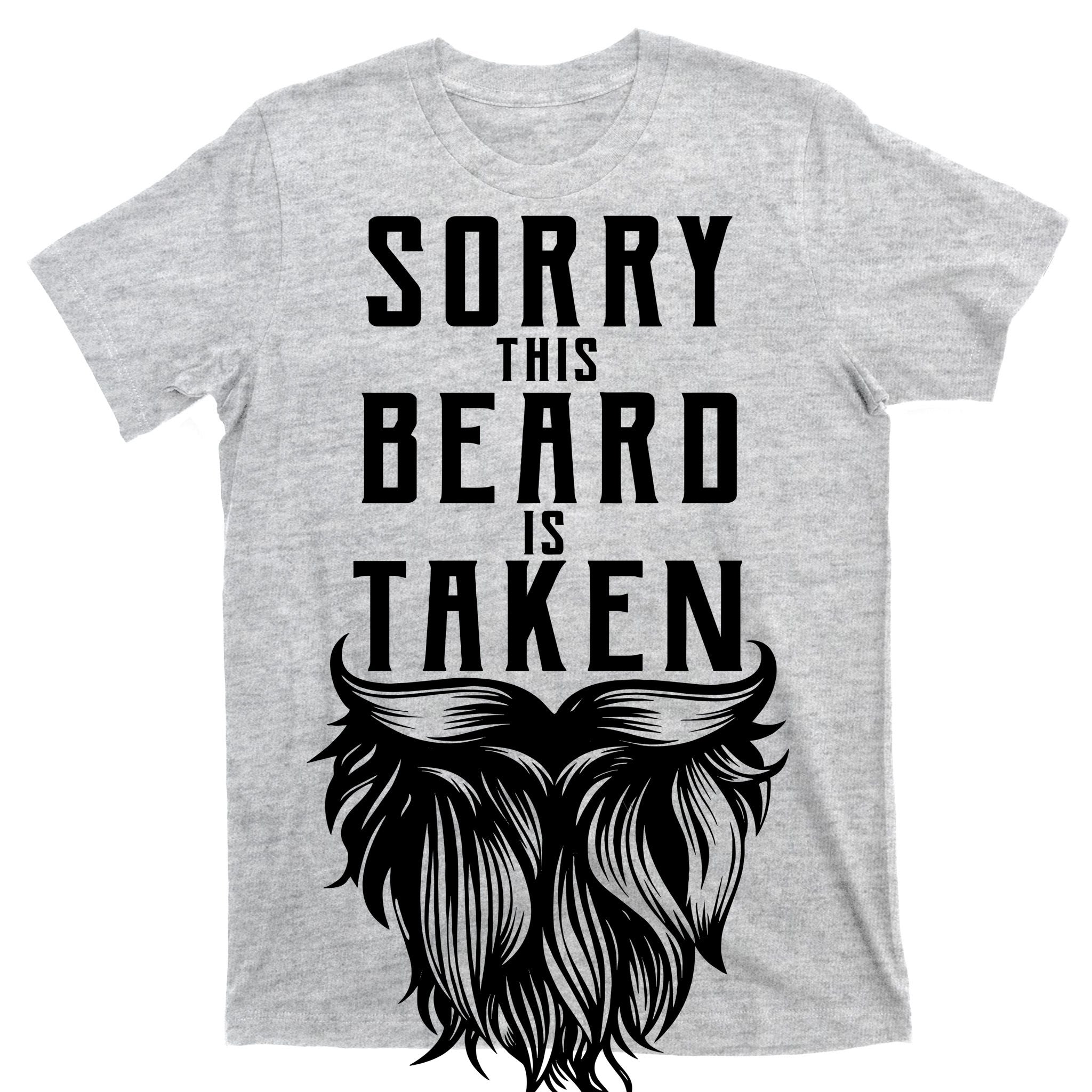 Sorry This Beard Is Taken Relationship Status T-Shirt