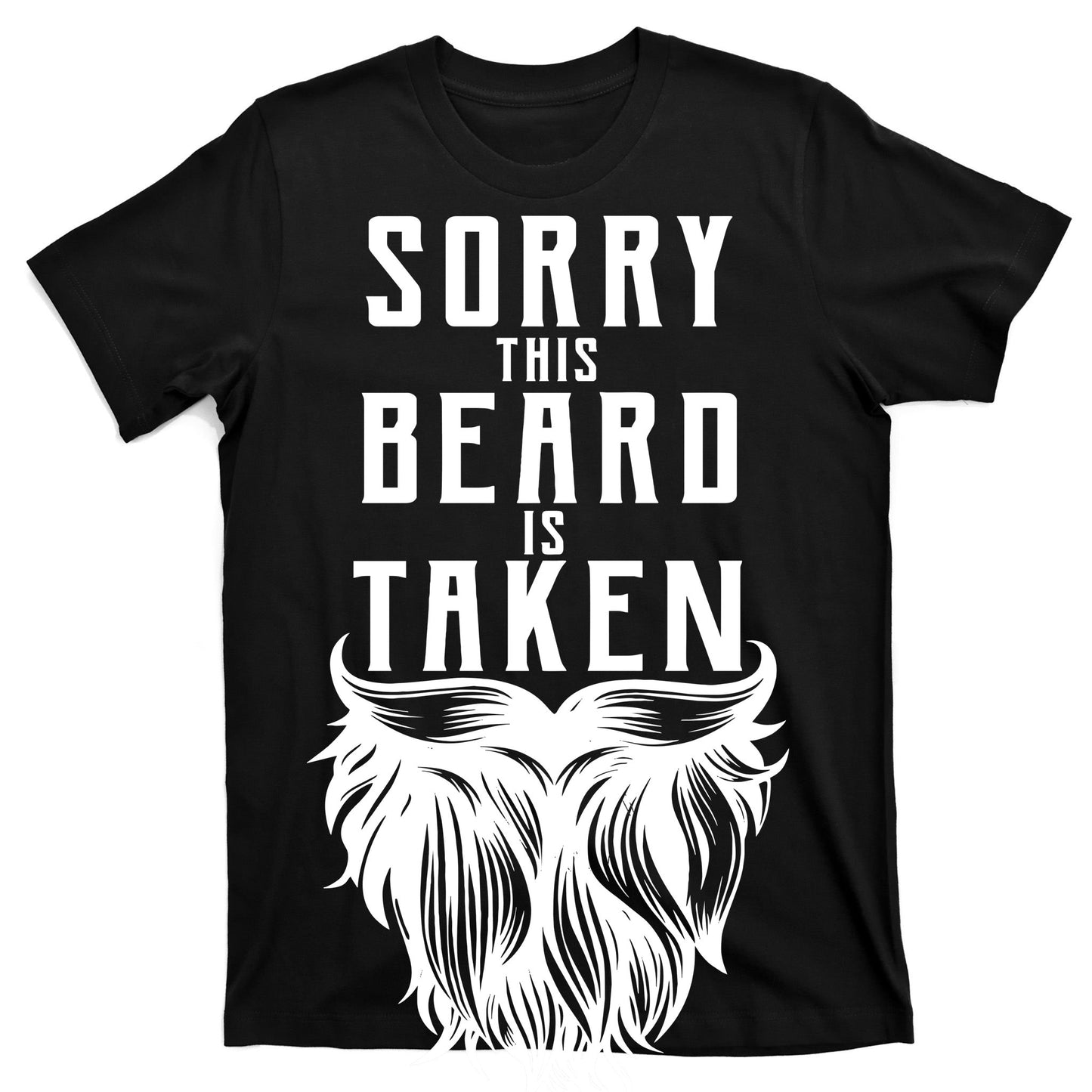 Sorry This Beard Is Taken Relationship Status T-Shirt