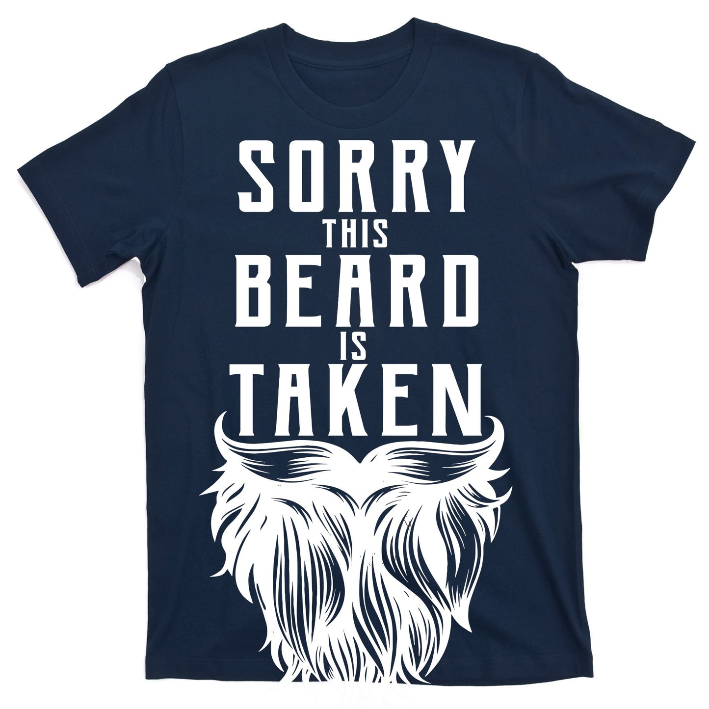 Sorry This Beard Is Taken Relationship Status T-Shirt