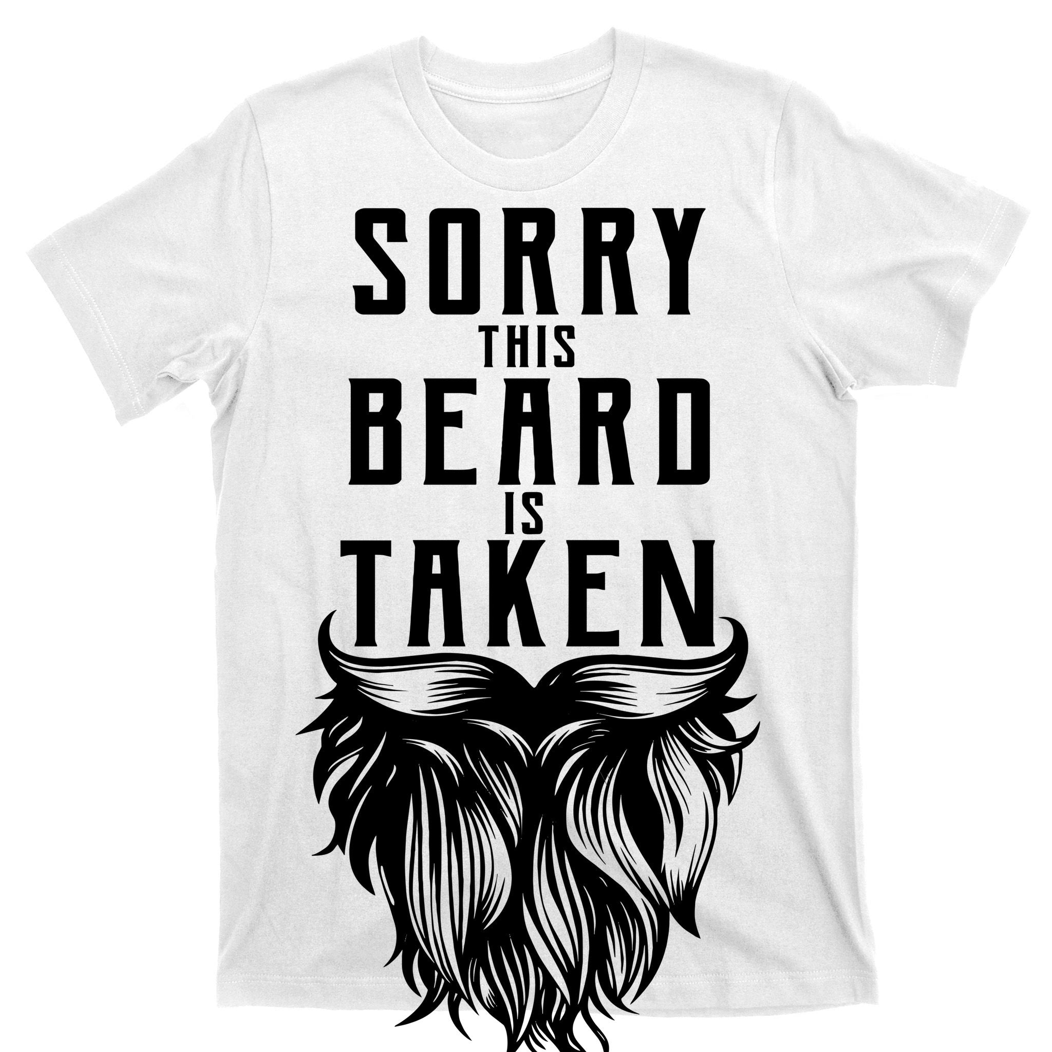 Sorry This Beard Is Taken Relationship Status T-Shirt