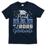 Super Proud Dad Of 2025 Graduate Awesome Family College T-Shirt