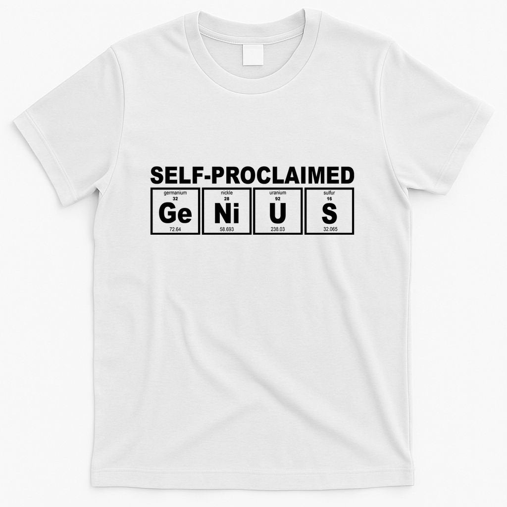 Self Proclaimed Genius Funny Periodic Table T-Shirt