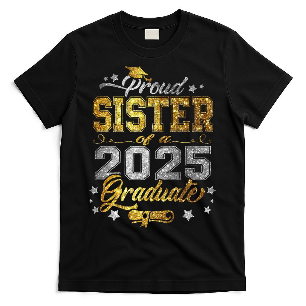 Sister Senior 2025 Proud Sister Of A Class Of 2025 Graduate T-Shirt