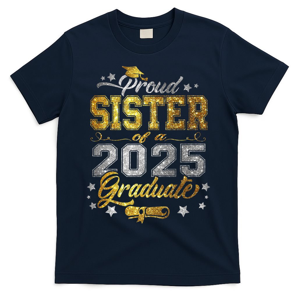 Sister Senior 2025 Proud Sister Of A Class Of 2025 Graduate T-Shirt