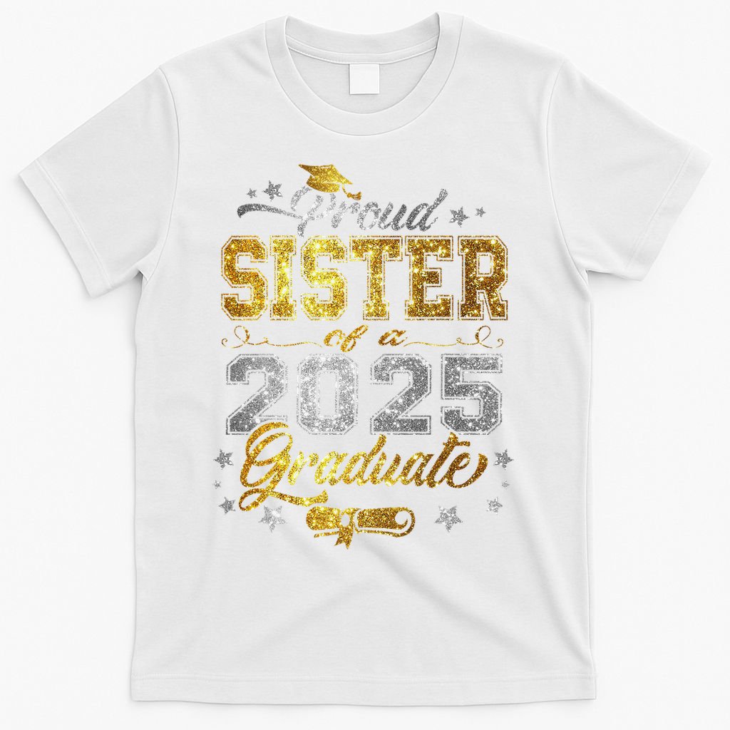 Sister Senior 2025 Proud Sister Of A Class Of 2025 Graduate T-Shirt