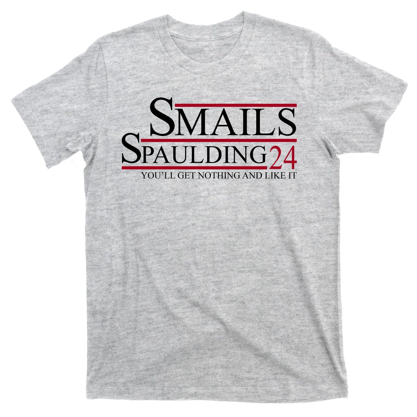 Smails Spaulding 2024 You'll Get Nothing And Like It T-Shirt