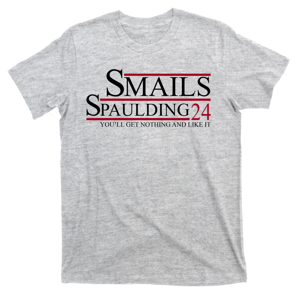 Smails Spaulding 2024 You'll Get Nothing And Like It T-Shirt
