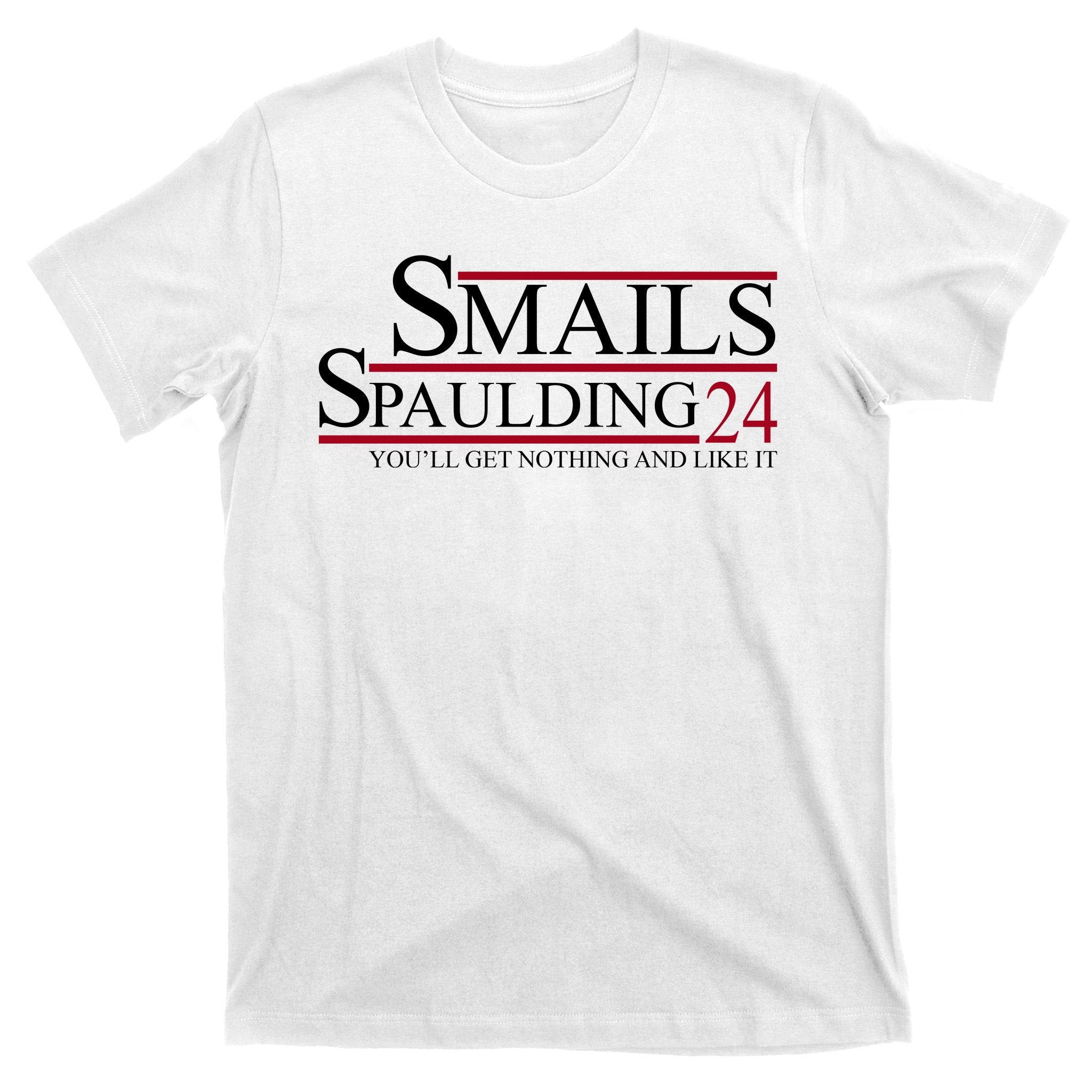 Smails Spaulding 2024 You'll Get Nothing And Like It T-Shirt