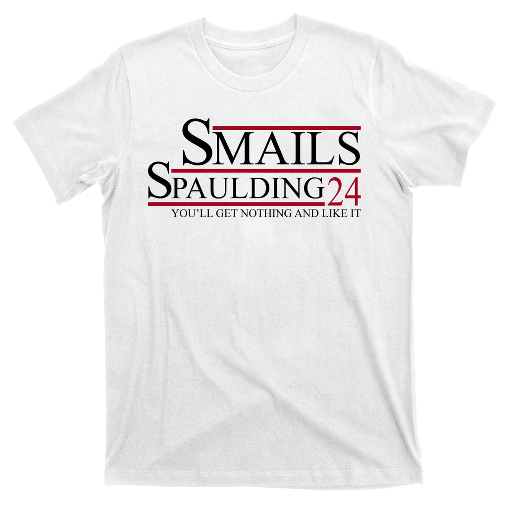 Smails Spaulding 2024 You'll Get Nothing And Like It T-Shirt