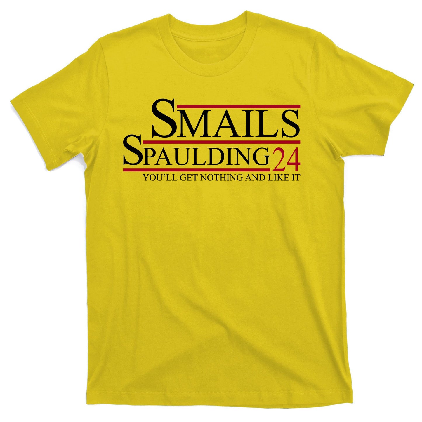 Smails Spaulding 2024 You'll Get Nothing And Like It T-Shirt