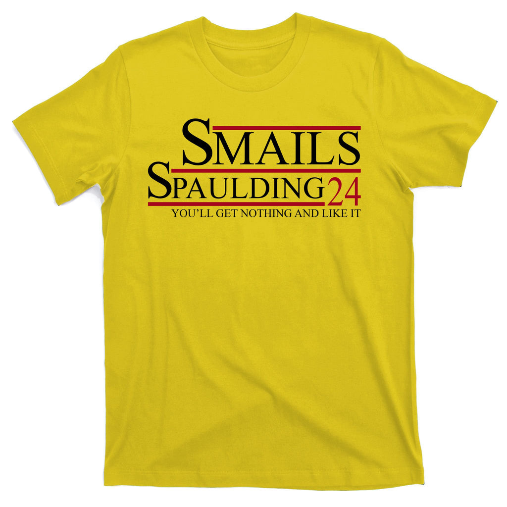 Smails Spaulding 2024 You'll Get Nothing And Like It T-Shirt