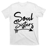 Soul Sisters Best Friends Matching Mothers Day Mom Bff Great Gift T-Shirt