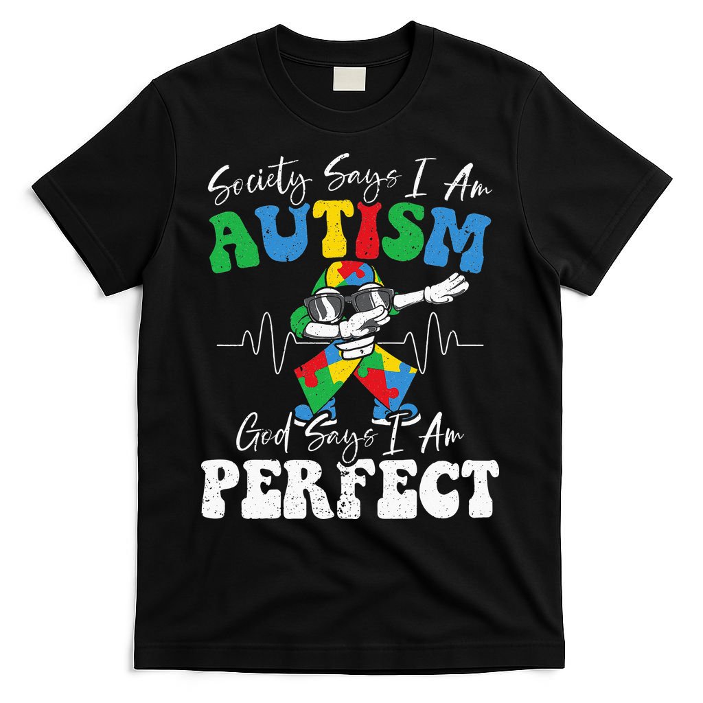 Society Says I Am Autistic God Says I Am Perfect Autism T-Shirt