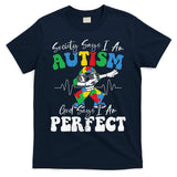 Society Says I Am Autistic God Says I Am Perfect Autism T-Shirt