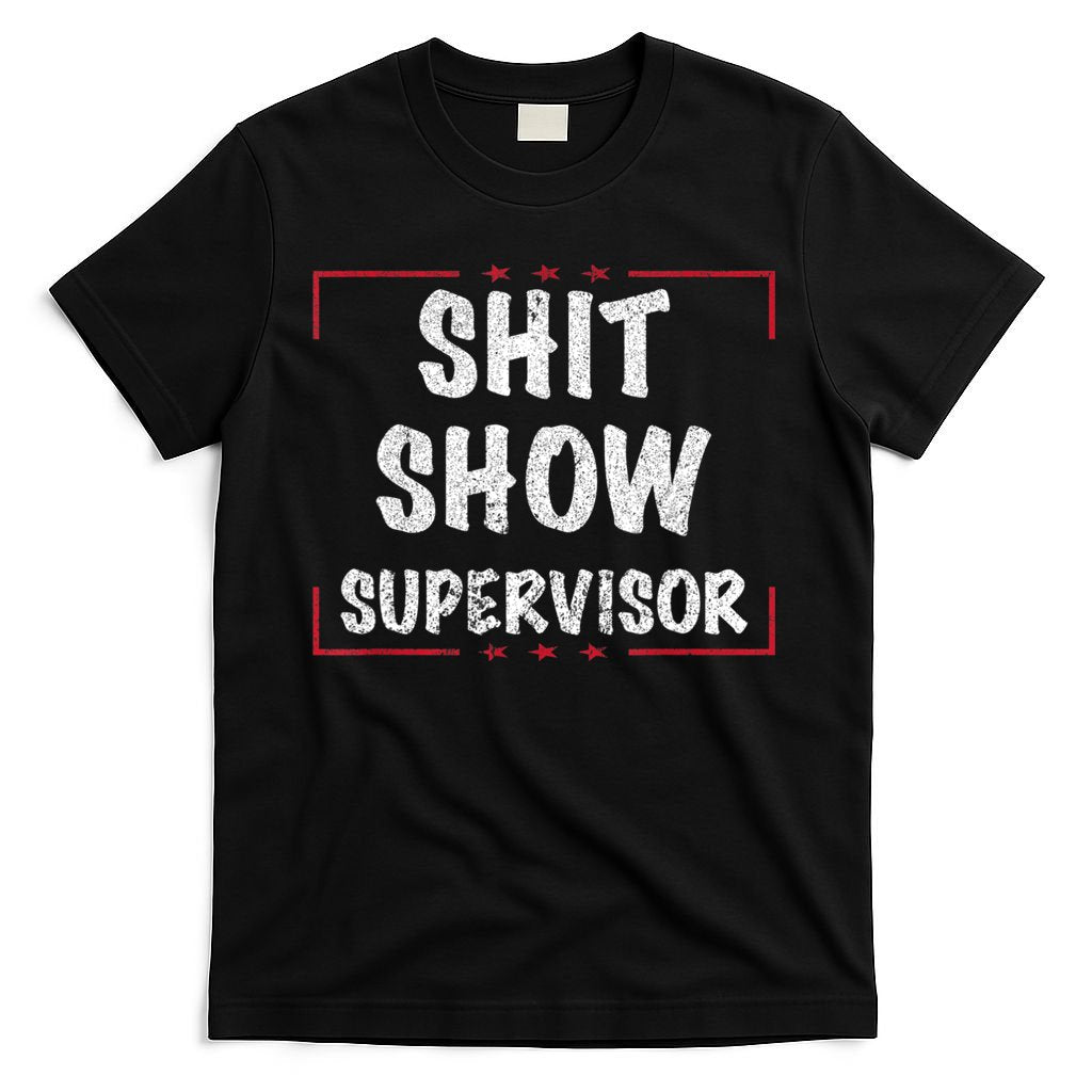 Shit Show Supervisor, Funny Dad Mom Boss Teacher Present T-Shirt