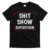 Shit Show Supervisor, Funny Dad Mom Boss Teacher Present T-Shirt