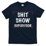 Shit Show Supervisor, Funny Dad Mom Boss Teacher Present T-Shirt
