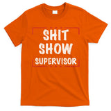Shit Show Supervisor, Funny Dad Mom Boss Teacher Present T-Shirt