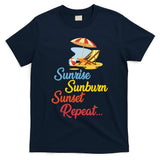 Sunrise Sunburn Sunset Repeat Summer Beach T-Shirt