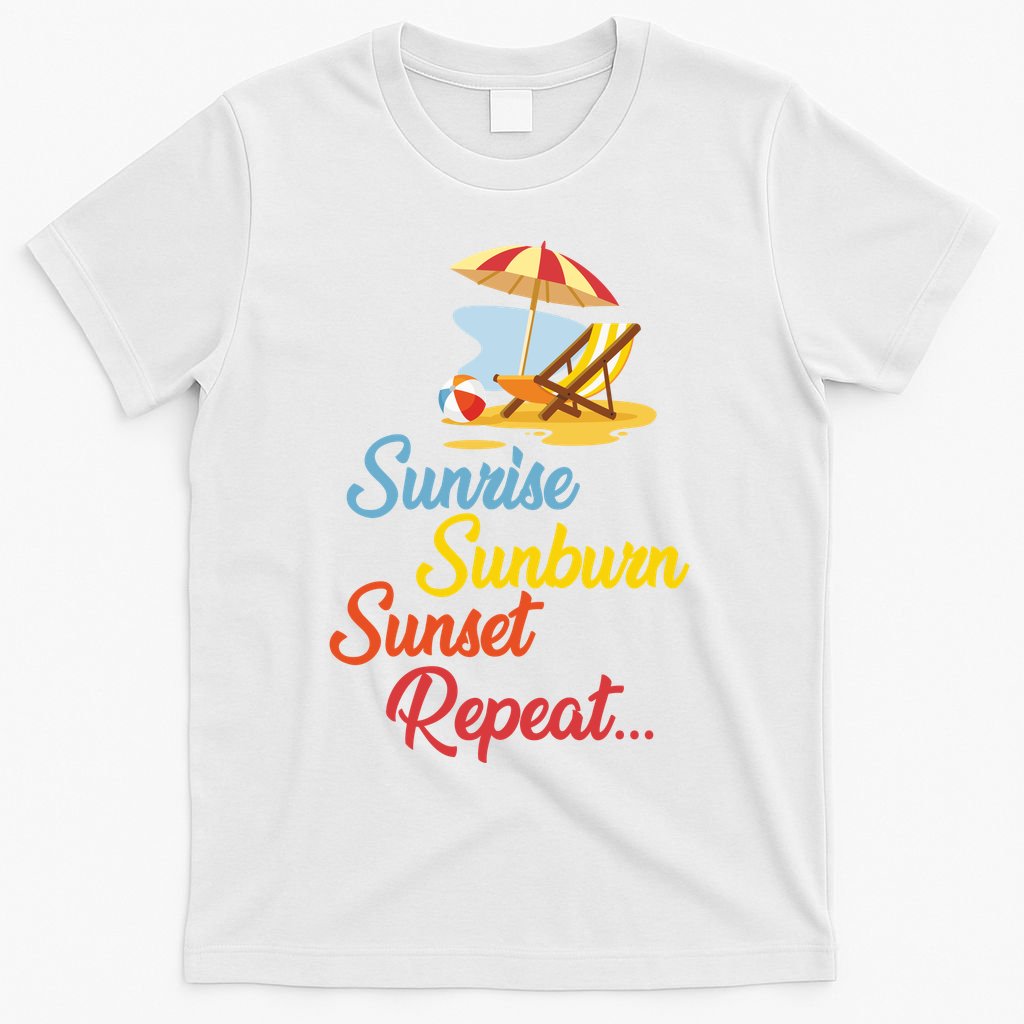 Sunrise Sunburn Sunset Repeat Summer Beach T-Shirt