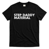 Step Daddy Material T-Shirt