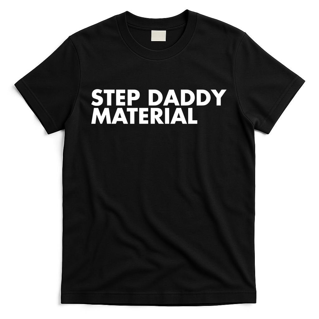Step Daddy Material T-Shirt