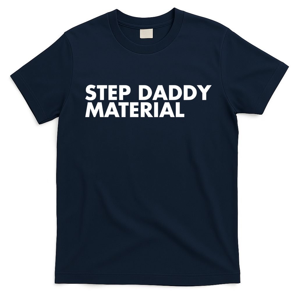 Step Daddy Material T-Shirt