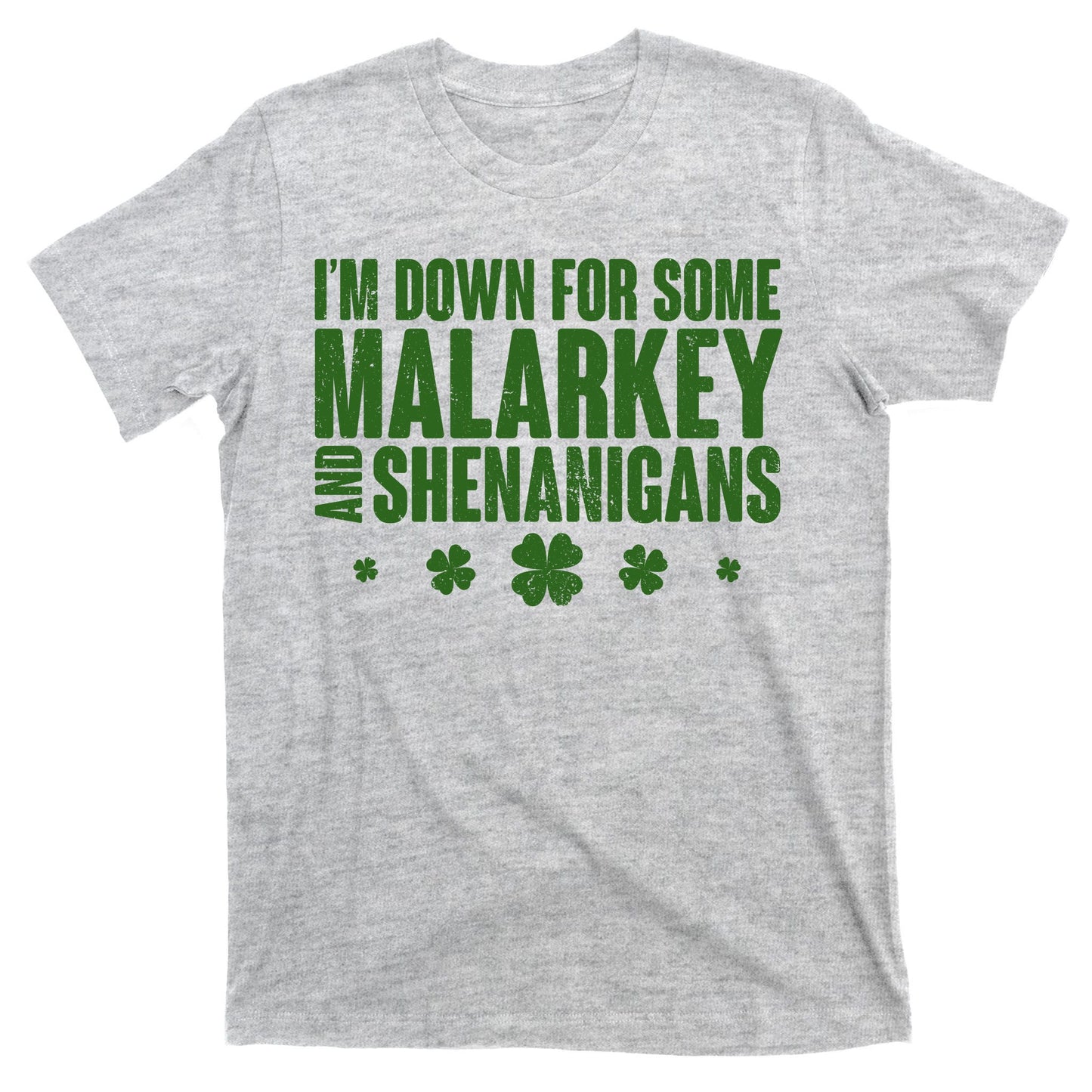St Patrick's Day I'm Down For Some Malarkey And Shenanigans T-Shirt